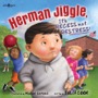 Herman Jiggle, It