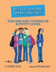 why is he spreading rumors about me? teacher and counselor activity guide
