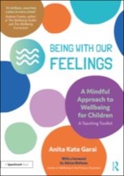 being with our feelings - a mindful approach to wellbeing for children