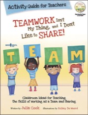 Teamwork Isn't My Thing, and I Don't Like to Share! Activity Guide for Teachers (With CD-ROM)