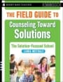 the field guide to counseling toward solutions