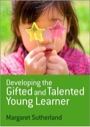 developing the gifted and talented young learner
