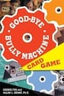 goodbye bully machine card game