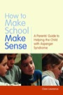 how to make school make sense: a parents’ guide to helping the child with asperger syndrome
