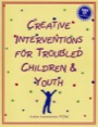 creative interventions for troubled children & youth