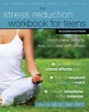 the stress reduction workbook for teens, 2ed