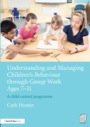 understanding and managing children’s behaviour through group work ages 7 - 11