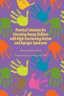 practical solutions for educating young children with high-functioning autism and asperger syndrome