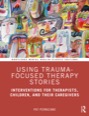 using trauma-focused therapy stories