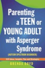 parenting a teen or young adult with asperger syndrome (autistic spectrum disorder)
