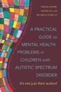 practical guide to mental health problems in children with autistic spectrum disorder