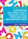 supporting key stage 2 and 3 dyslexic pupils, their teachers and support staff, 2ed