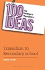 100 ideas for primary teachers, transition to secondary school