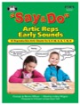 say & do artic reps early sounds