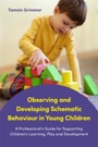 observing and developing schematic behaviour in young children