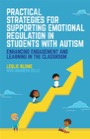 practical strategies for supporting emotional regulation in students with autism
