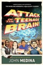 attack of the teenage brain!