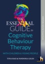 the essential guide to cognitive behaviour therapy