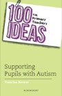 100 ideas for primary teachers, supporting pupils with autism