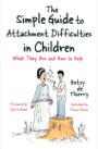 the simple guide to attachment difficulties in children