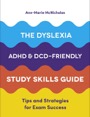 the dyslexia, adhd, and dcd-friendly study skills guide