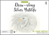 draw along with silver matilda