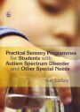 practical sensory programmes for students with autism spectrum disorder and other special needs