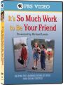 it's so much work to be your friend dvd
