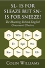 sl- is for sleaze but sn- is for sneeze!