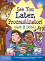 see you later, procrastinator! (get it done)