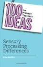 100 ideas for primary teachers: sensory processing differences