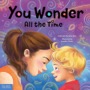 coming soon - you wonder all the time